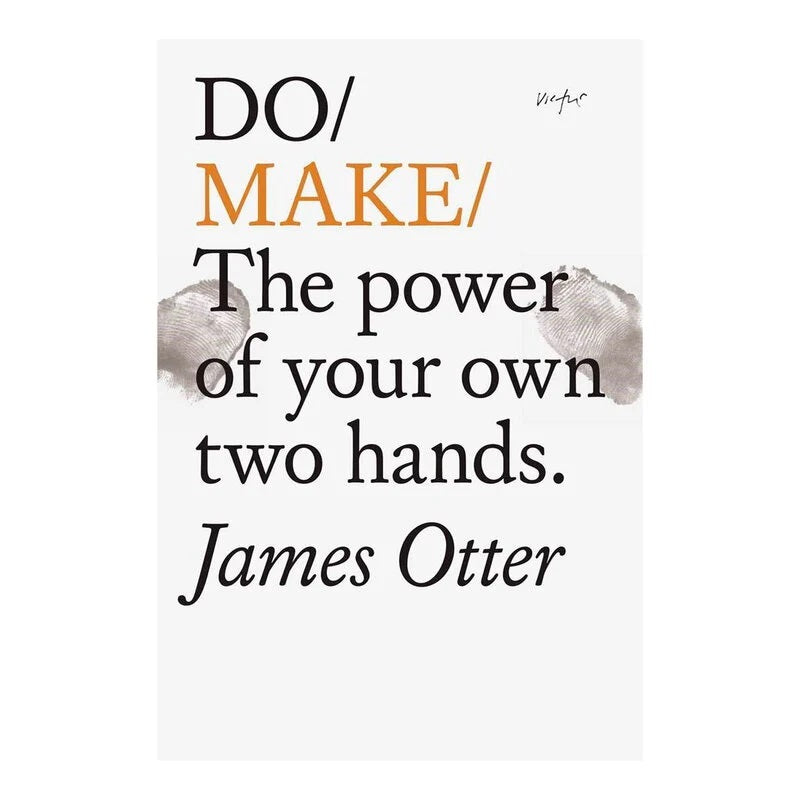 Do Make: The Power of Your Own Two Hands